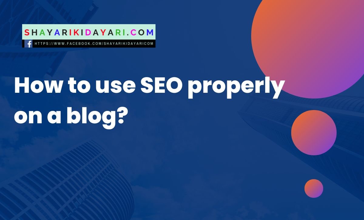 How to use SEO properly on a blog