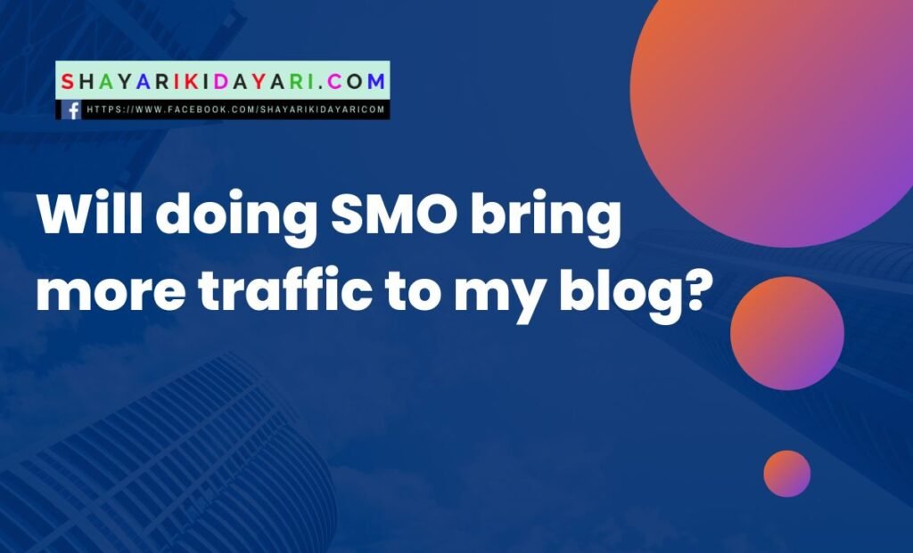 Will doing SMO bring more traffic to my blog