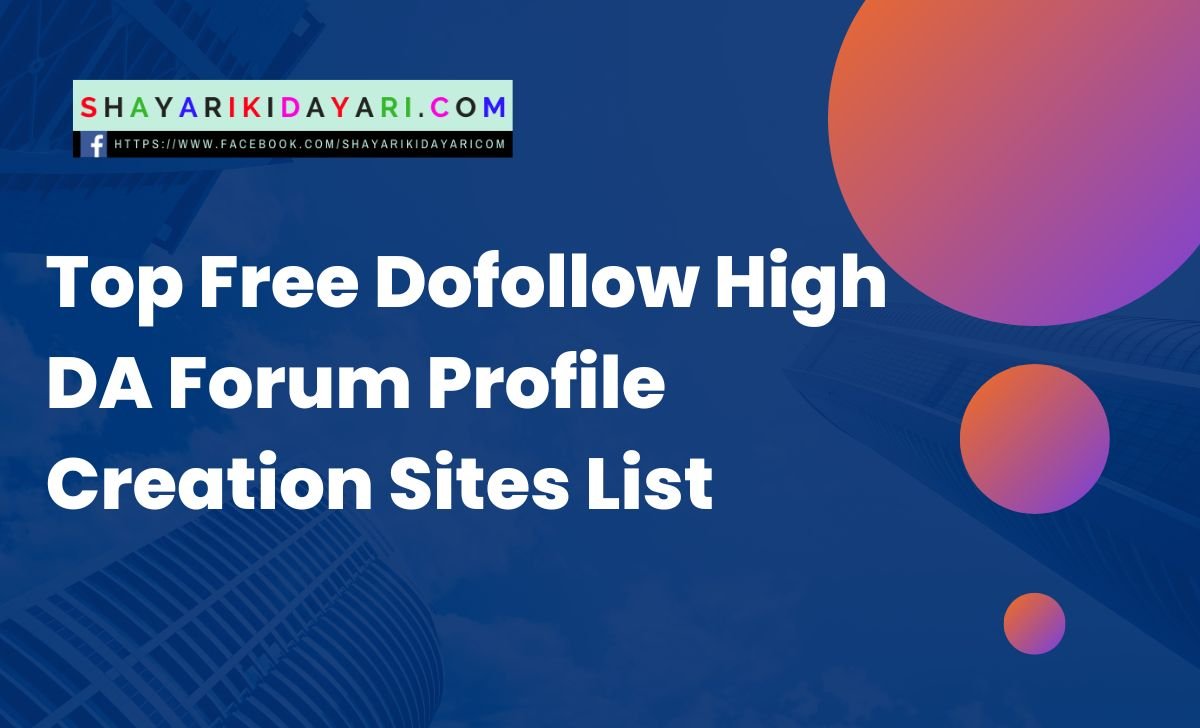 Top Free Dofollow High DA Forum Profile Creation Sites List