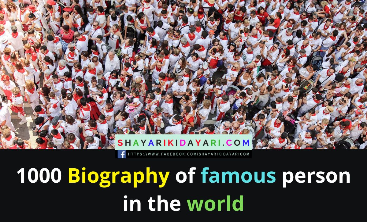 1000-biography-of-famous-person-in-the-world-shayari-ki-dayari